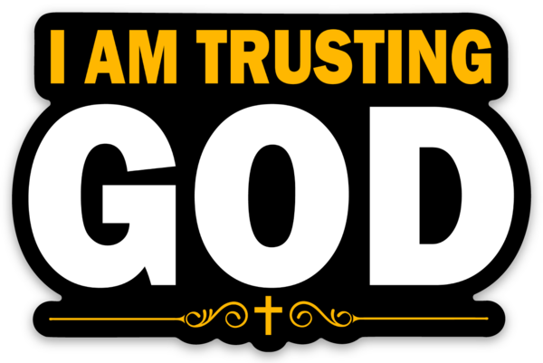 I Am Trusting God Die Cut Sticker