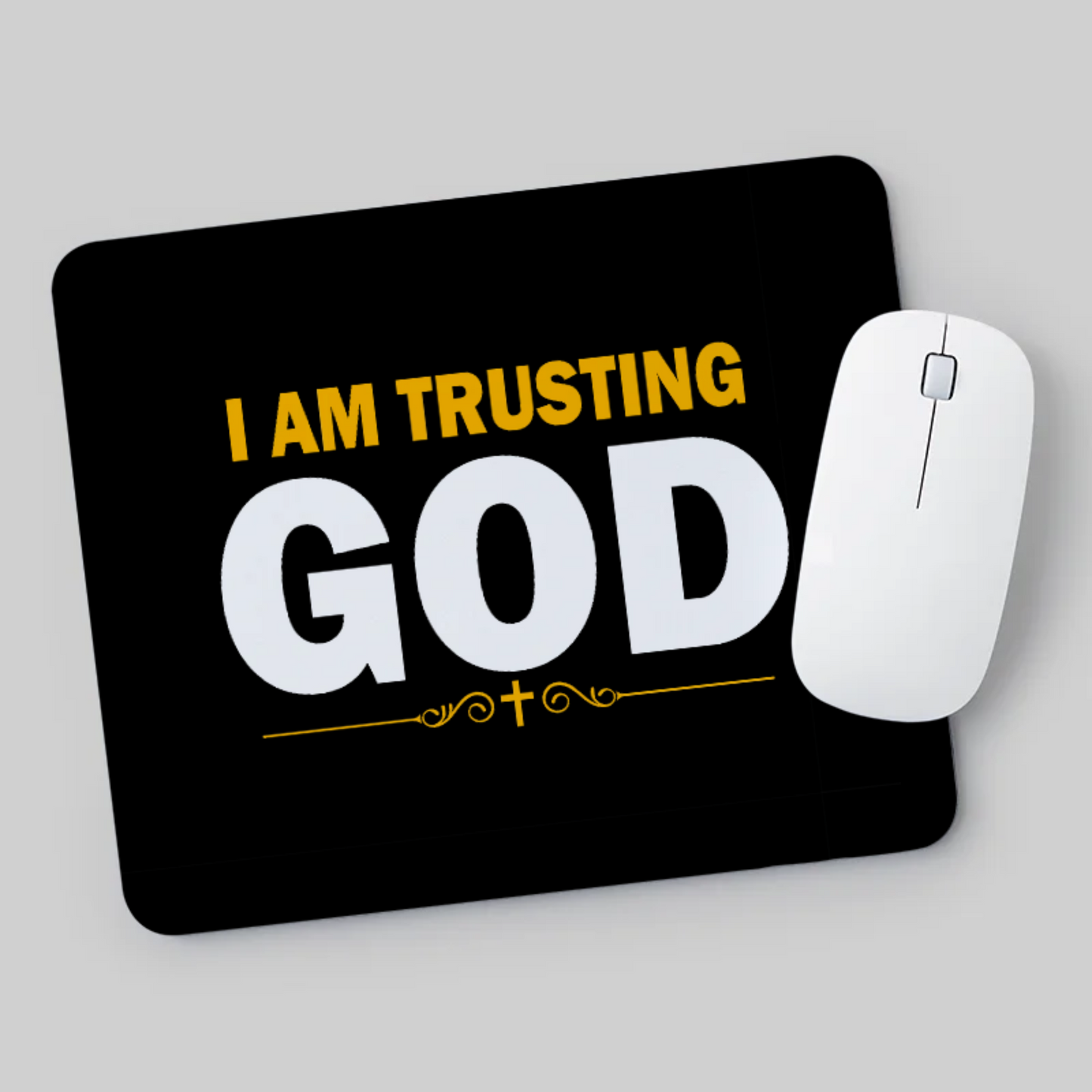 I Am Trusting God Mouse Pad