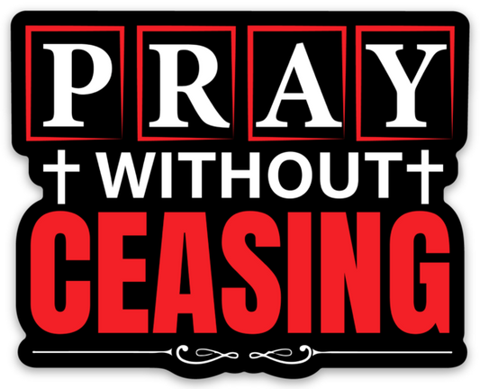 Pray without Ceasing Die Cut Sticker