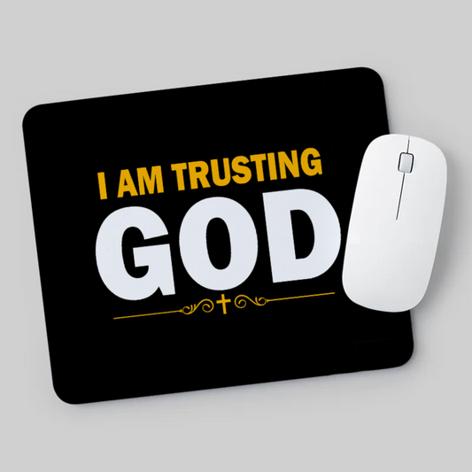 I Am Trusting God Mouse Pad